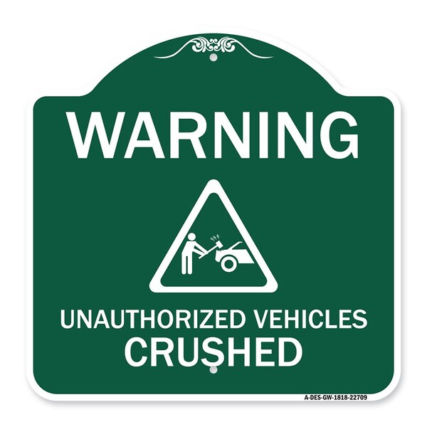 Signmission Warning Unauthorized Vehicles Crushed W/ Graphic, Green & White Alum Sign, 18" x 18", GW-1818-22709 A-DES-GW-1818-22709 - main